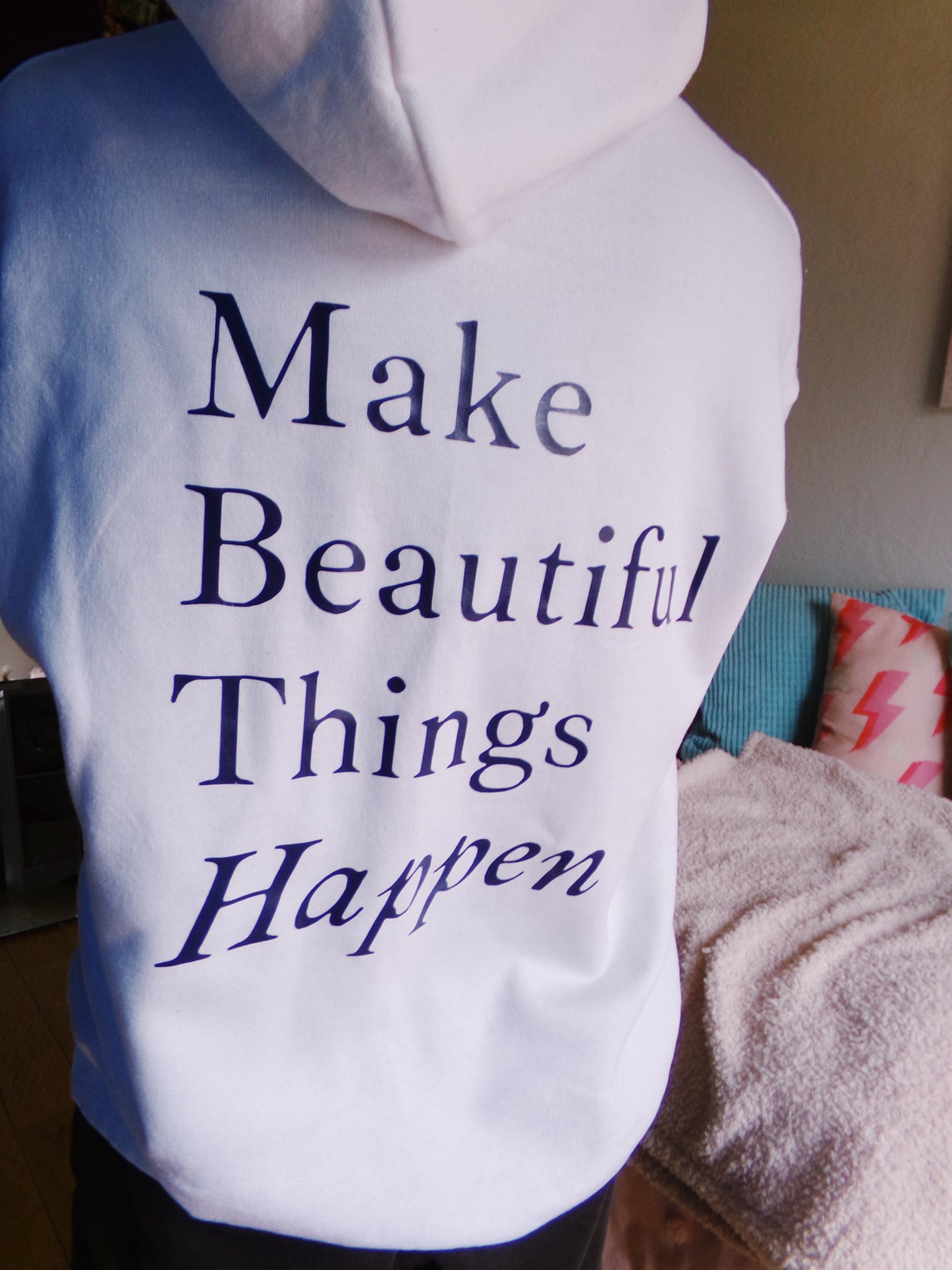 Make Beautiful Things Happen Hoodie