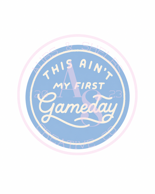 This Ain’t My First Gameday Button